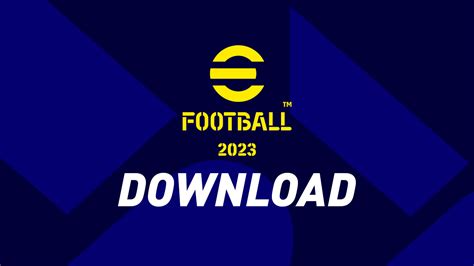 Both are available for free <strong>download</strong>. . Efootball 2023 download
